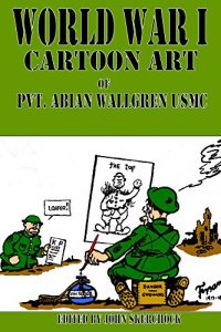 Baixar World War I Cartoon Art Of Pvt. Abian Wallgren USMC (English Edition) pdf, epub, eBook