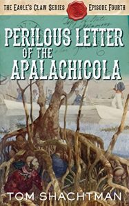 Baixar The Perilous Letter of the Apalachicola: Eagle’s Claw, Episode Fourth (The Eagle’s Claw Book 4) (English Edition) pdf, epub, eBook