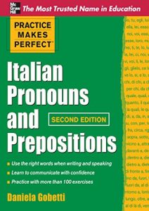 Baixar Practice Makes Perfect Italian Pronouns And Prepositions, Second Edition (Practice Makes Perfect Series) pdf, epub, eBook