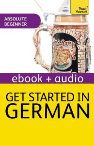 Baixar Get Started In Beginner’s German: Teach Yourself (Kindle Enhanced Edition) (Teach Yourself Audio eBooks) (English Edition) pdf, epub, eBook