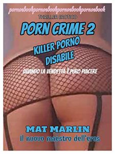 Baixar Porn Crime 2: Killer porno disabile (ebook porn) Mat Marlin pdf, epub, eBook