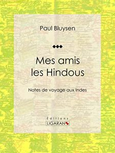 Baixar Mes amis les Hindous: Notes de voyage aux Indes (French Edition) pdf, epub, eBook