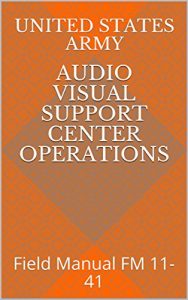 Baixar Audio Visual Support Center Operations: Field Manual FM 11-41 (Armed Services Manuals Book 0) (English Edition) pdf, epub, eBook