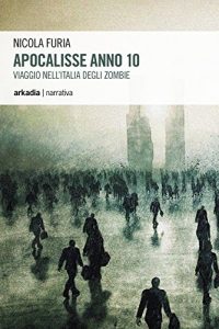 Baixar Apocalisse Anno 10: Viaggio nell’Italia degli zombie pdf, epub, eBook
