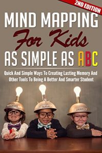 Baixar Children: The Mind Mapping For Kids As Simple As ABC 2ND EDITION: Mind: Map Ways To Creating Lasting Memory (Mind Control, Youth, Mindfulness, Memory, Brain, Smart, Thinking) (English Edition) pdf, epub, eBook