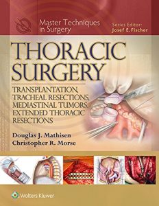 Baixar Master Techniques in Surgery: Thoracic Surgery: Transplantation, Tracheal Resections, Mediastinal Tumors, Extended Thoracic Resections pdf, epub, eBook