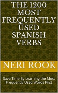 Baixar The 1200 Most Frequently Used Spanish Verbs: Save Time By Learning the Most Frequently Used Words First (English Edition) pdf, epub, eBook