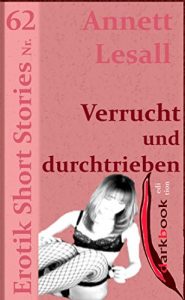 Baixar Verrucht und durchtrieben: Erotik Short Stories Nr. 62 (German Edition) pdf, epub, eBook