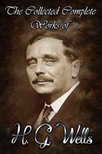 Baixar The Collected Complete Works Of H. G. Wells (Huge Collection Including War of the Worlds, The Time Machine, The Invisible Man, When the Sleeper Wakes, … Doctor Moreau, And More) (English Edition) pdf, epub, eBook