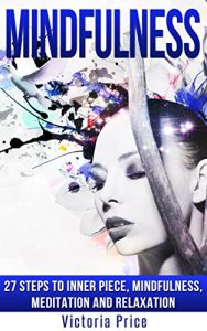 Baixar Mindfulness: 27 Steps to Inner Piece, Mindfulness, Meditation and Relaxation (Mindfulness,Meditation, Relaxation,) (English Edition) pdf, epub, eBook