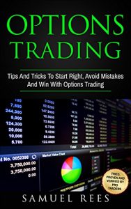 Baixar OPTIONS TRADING: Tips And Tricks To Start Right, Avoid Mistakes And Win With Options Trading (English Edition) pdf, epub, eBook