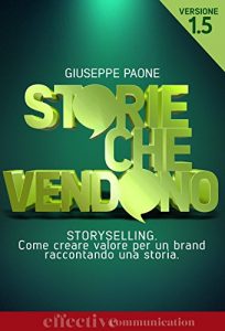 Baixar STORIE CHE VENDONO: STORYSELLING. Come creare valore per un brand raccontando una storia. (Italian Edition) pdf, epub, eBook