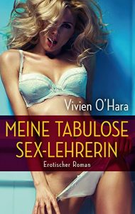 Baixar Meine tabulose Sex-Lehrerin: Erotischer Roman (German Edition) pdf, epub, eBook