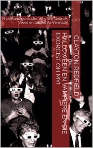 Baixar HALLOWEEN en vampiere EN DIE exorcist OH MY!: ‘N sielkundige studie, Why We Gebruik Vrees en taboes As Vermaak (Afrikaans Edition) pdf, epub, eBook