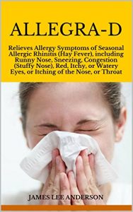 Baixar Allegra-D: Relieves Allergy Symptoms of Seasonal Allergic Rhinitis (Hay Fever), including Runny Nose, Sneezing, Congestion (Stuffy Nose), Red, Itchy, or … of the Nose, or Throat (English Edition) pdf, epub, eBook