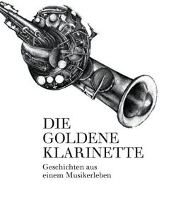 Baixar Die goldene Klarinette: Geschichten aus einem Musikerleben (German Edition) pdf, epub, eBook