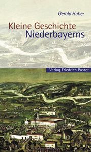 Baixar Kleine Geschichte Niederbayerns (Bayerische Geschichte) (German Edition) pdf, epub, eBook