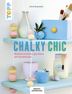 Baixar Chalky Chic: Wohnaccessoires gestalten mit Kreidefarbe (Kreativ. Inspiration.) (German Edition) pdf, epub, eBook
