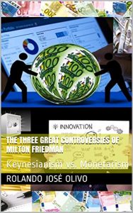 Baixar The Three Great Controversies of Milton Friedman: Keynesianism vs. Monetarism (English Edition) pdf, epub, eBook