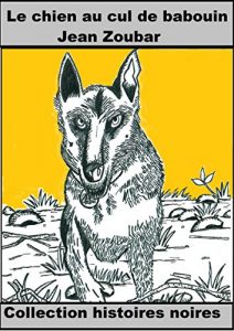 Baixar Le chien au cul de babouin (Histoires Noires t. 5) (French Edition) pdf, epub, eBook