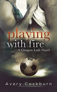 Baixar Playing With Fire (Glasgow Lads Book 3) (English Edition) pdf, epub, eBook