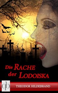 Baixar Die Rache der Lodoiska: Der erste deutsche Vampirroman! (German Edition) pdf, epub, eBook