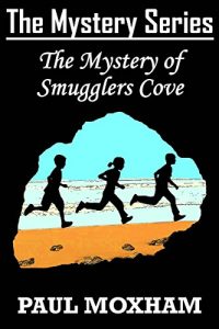 Baixar The Mystery of Smugglers Cove (FREE Adventure Book For Middle Grade Children Ages 9-12) (The Mystery Series Book 1) (English Edition) pdf, epub, eBook