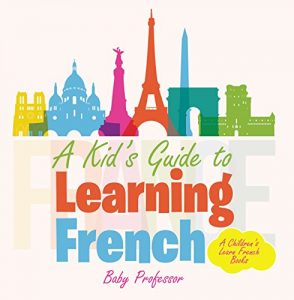 Baixar A Kid’s Guide to Learning French | A Children’s Learn French Books pdf, epub, eBook