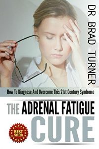 Baixar Adrenal Fatigue: Cure: How To Diagnose And Overcome This 21st Century Syndrome (Stress, Anxiety, Hormones, Belly Fat, Diet,How, Health, Restore, Adrenal … Self Healing Series) (English Edition) pdf, epub, eBook