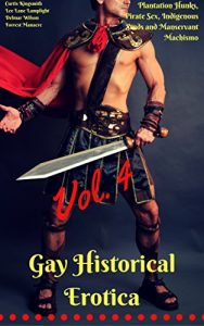 Baixar Gay Historical Erotica, Vol. 4: Plantation Hunks, Pirate Sex, Indigenous Studs and Manservant Machismo (Hunks Across Time) (English Edition) pdf, epub, eBook