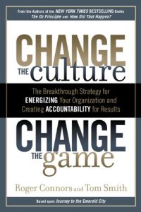 Baixar Change the Culture, Change the Game: The Breakthrough Strategy for Energizing Your Organization and Creating Accounta bility for Results pdf, epub, eBook