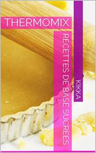 Baixar RECETTES DE BASE SUCREES: THERMOMIX (MES RECETTES THERMOMIX t. 12) (French Edition) pdf, epub, eBook