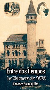Baixar Entre dos tiempos.: La Valencia de 1900 (Spanish Edition) pdf, epub, eBook