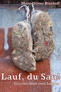 Baixar Lauf, du Sau!: Geschichten vom Laufen (German Edition) pdf, epub, eBook