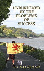 Baixar UNBURDENED BY THE PROBLEMS OF SUCCESS: A humorous account on how to achieve absolutely nothing (The Unburdened Trilogy Book 1) (English Edition) pdf, epub, eBook