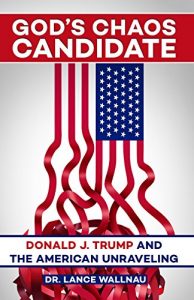 Baixar God’s Chaos Candidate: Donald J. Trump and the American Unraveling (English Edition) pdf, epub, eBook