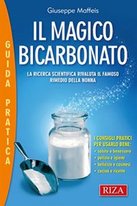 Baixar Il magico bicarbonato: La ricerca scientifica rivaluta il famoso rimedio della nonna pdf, epub, eBook