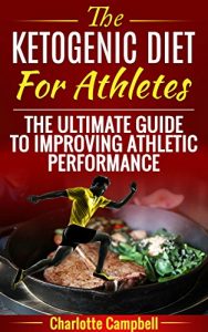 Baixar The Ketogenic Diet For Athletes: The Ultimate Guide To Improving Athletic Performance (English Edition) pdf, epub, eBook