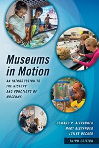 Baixar Museums in Motion: An Introduction to the History and Functions of Museums (American Association for State and Local History) pdf, epub, eBook