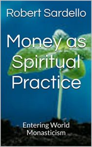 Baixar Money as Spiritual Practice: Entering World Monasticism (School of Spiritual Psychology Archives Book 3) (English Edition) pdf, epub, eBook