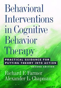 Baixar Behavioral Interventions in Cognitive Behavior Therapy: Practical Guidance for Putting Theory Into Action, Second Edition pdf, epub, eBook