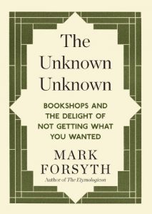 Baixar The Unknown Unknown: Bookshops and the delight of not getting what you wanted pdf, epub, eBook