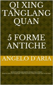 Baixar QI XING TANG LANG QUAN  5 FORME ANTICHE: 七星螳螂拳古代5套路 (QI XING TANG LANG QUAN D’ARIA ANGELO’ SCHOOL Vol. 2) (Italian Edition) pdf, epub, eBook