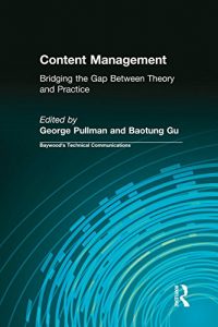 Baixar Content Management: Bridging the Gap Between Theory and Practice (Baywood’s Technical Communications) pdf, epub, eBook