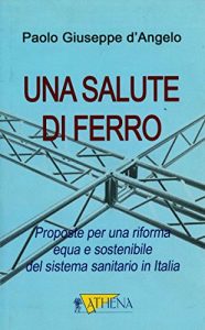 Baixar Una salute di ferro: Proposte per una riforma equa e sostenibile del sistema sanitario in Italia pdf, epub, eBook
