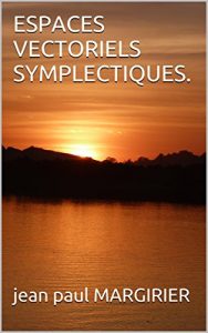 Baixar ESPACES  VECTORIELS  SYMPLECTIQUES. (MATHEMATIQUES SUP. t. 1) (French Edition) pdf, epub, eBook