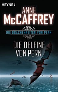 Baixar Die Delfine von Pern: Die Drachenreiter von Pern, Band 12 – Roman (German Edition) pdf, epub, eBook