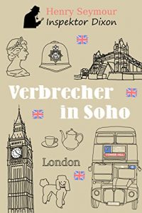 Baixar Verbrecher in Soho (Inspektor Dixon 3) (German Edition) pdf, epub, eBook