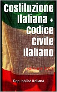 Baixar Costituzione Italiana + Codice Civile Italiano: edizione 2017 (Diritto) (Italian Edition) pdf, epub, eBook