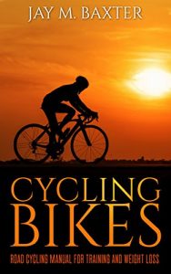 Baixar CYCLING BIKES: ROAD CYCLING MANUAL FOR TRAINING AND WEIGHT LOSS (English Edition) pdf, epub, eBook